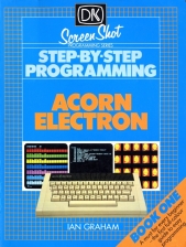 Step By Step Programming: Acorn Electron - Book 1 Book Cover Art